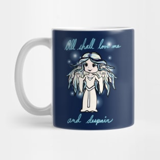 All Shall Love Me And Despair Mug